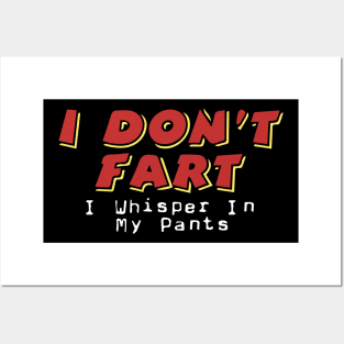 I Don't Fart. I Whisper In My Pants Posters and Art